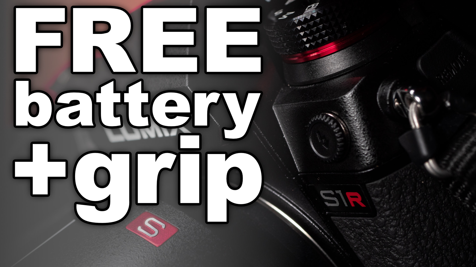 LUMIX S1 & S1R FREE Battery AND Grip with pre-Order!